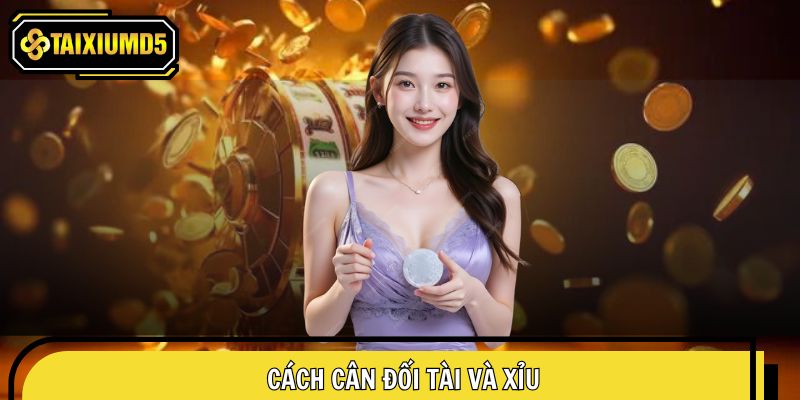 Cách cân đối tài và xỉu
