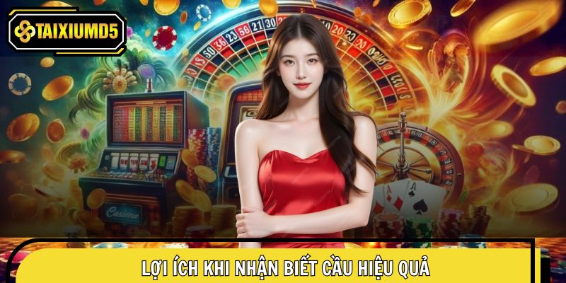 Nắm rõ lợi ích khi nhận biết cầu hiệu quả
