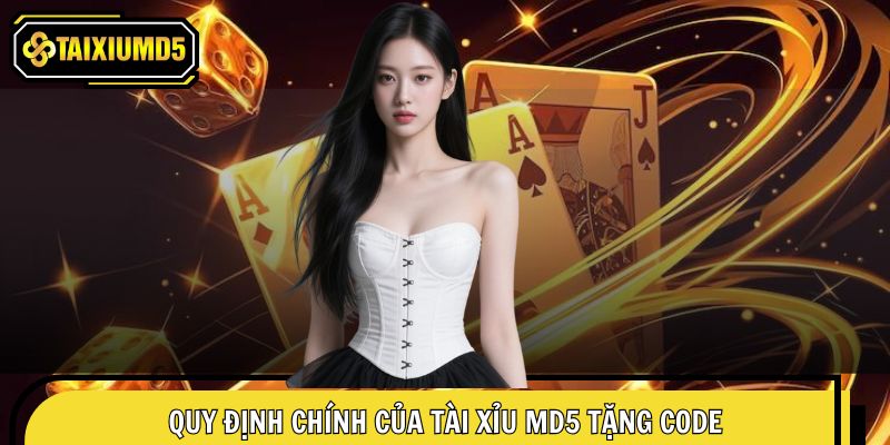 Quy định chung cực quan trọng về sự kiện Tài Xỉu MD5 ưu đãi code